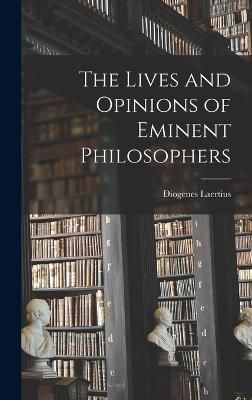 Lives and Opinions of Eminent Philosophers By Laertius 9781015403963