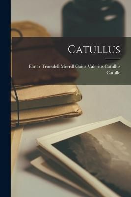 Catullus By Gaius Valerius Catullus 9781015408814 (Paperback)