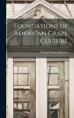 Foundations of American Grape Culture By Munson 9781015412378