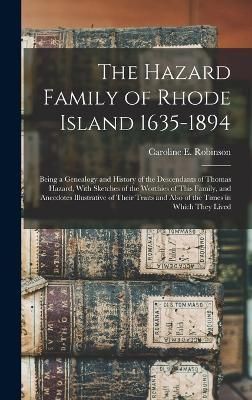 Hazard Family of Rhode Island 1635-1894 By Robinson 9781015424821