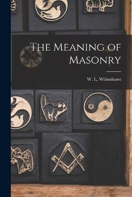Meaning of Masonry By Wilmshurst 9781015424906 (Paperback)