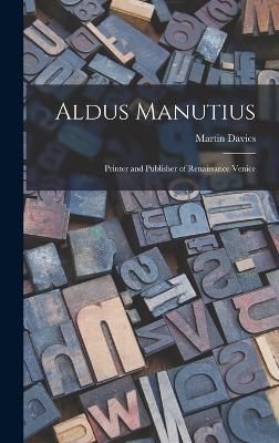 Aldus Manutius By Davies 9781015426023 (Hardback)