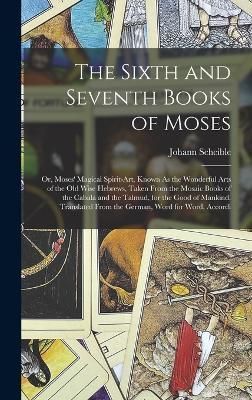 The Sixth and Seventh Books of Moses By Johann Scheible 9781015428348