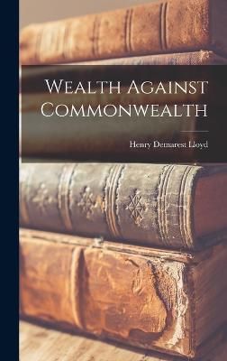 Wealth Against Commonwealth By Lloyd 9781015429055 (Hardback)