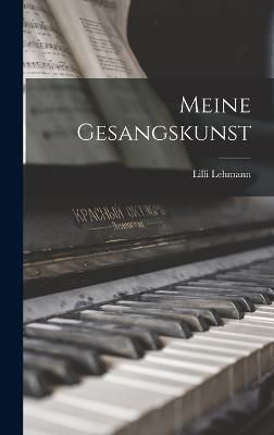 Meine Gesangskunst By Lehmann 9781015429918 (Hardback)