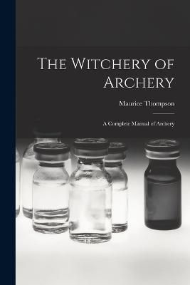 Witchery of Archery By Thompson 9781015439627 (Paperback)