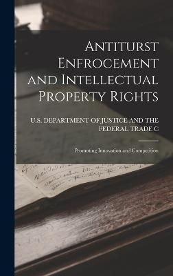 Antiturst Enfrocement and Intellectual Property Rights 9781015440005