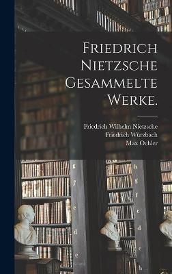 Friedrich Nietzsche gesammelte Werke. By Nietzsche 9781015455962