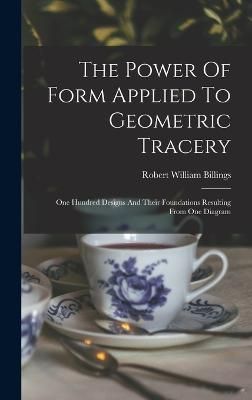 The Power Of Form Applied To Geometric Tracery 9781015489851