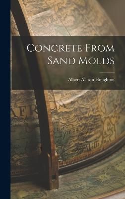 Concrete From Sand Molds By Houghton 9781015491878 (Hardback)