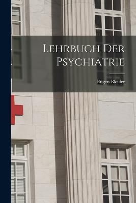 Lehrbuch Der Psychiatrie By Bleuler 9781015499232 (Paperback)