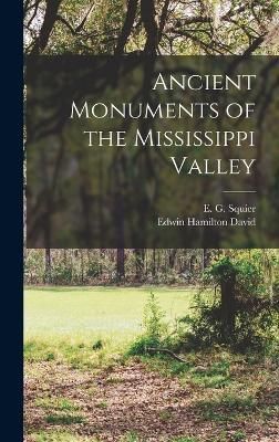 Ancient Monuments of the Mississippi Valley By Squier 9781015500044
