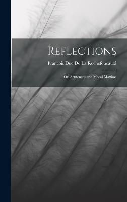 Reflections By Rochefoucauld 9781015503427 (Hardback)