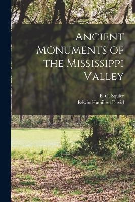 Ancient Monuments of the Mississippi Valley By Squier 9781015505513