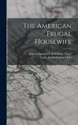 American Frugal Housewife By Child 9781015509153 (Hardback)