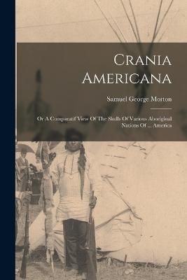 Crania Americana By Morton 9781015510807 (Paperback)