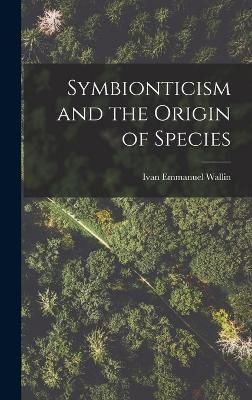 Symbionticism and the Origin of Species By Wallin 9781015517462