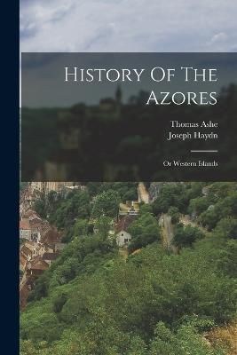 History Of The Azores By Ashe 9781015540385 (Paperback)
