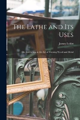 Lathe and Its Uses By Lukin 9781015540507 (Paperback)