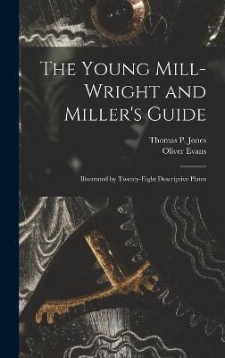Young Mill-Wright and Miller's Guide By Evans 9781015554948 (Hardback)