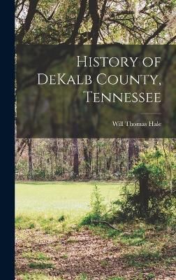History of DeKalb County, Tennessee By Hale 9781015557765 (Hardback)