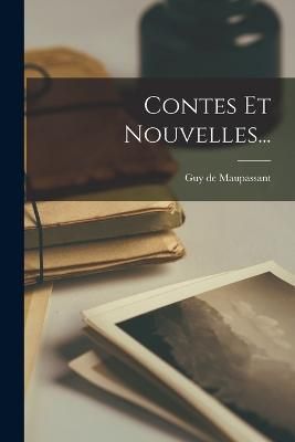 Contes Et Nouvelles... By Maupassant 9781015570597 (Paperback)