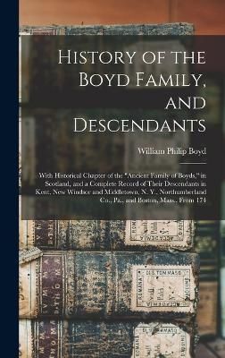 History of the Boyd Family, and Descendants By Boyd 9781015571532