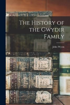 History of the Gwydir Family By Wynn 9781015587038 (Paperback)