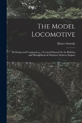 Model Locomotive By Greenly 9781015592933 (Paperback)