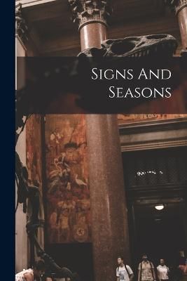 Signs And Seasons By Anonymous 9781015606746 (Paperback)