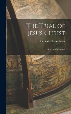 Trial of Jesus Christ By Innes 9781015607187 (Hardback)
