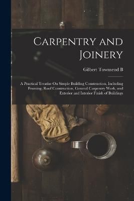 Carpentry and Joinery By 1880 9781015608771 (Paperback)