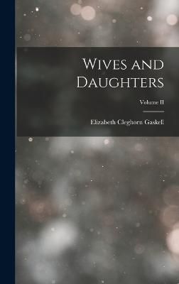 Wives and Daughters; Volume II By Gaskell 9781015611641 (Hardback)