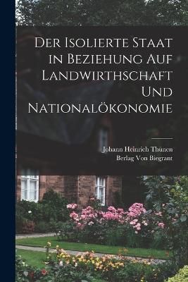 Isolierte Staat in Beziehung auf Landwirthschaft und Nationalökonomie