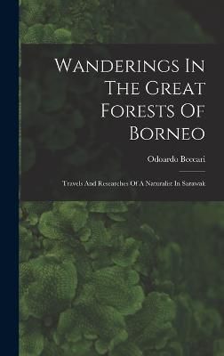 Wanderings In The Great Forests Of Borneo By Beccari 9781015647985