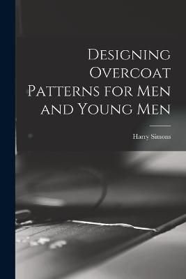 Designing Overcoat Patterns for Men and Young Men By Simons