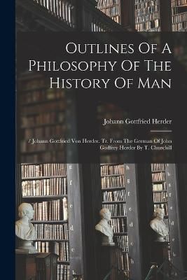 Outlines Of A Philosophy Of The History Of Man By Herder 9781015686823