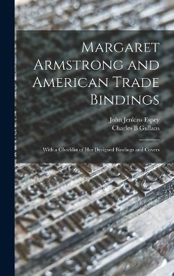 Margaret Armstrong and American Trade Bindings By Gullans (Hardback)