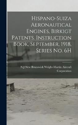 Hispano-Suiza Aeronautical Engines, Birkigt Patents. Instruction Book, September, 1918, Series no. 6H