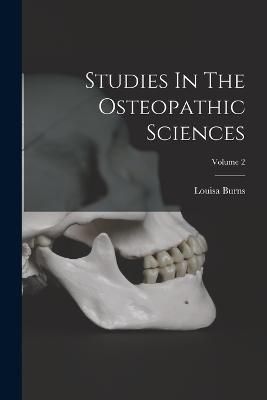 Studies In The Osteopathic Sciences; Volume 2 By Burns 9781015707870