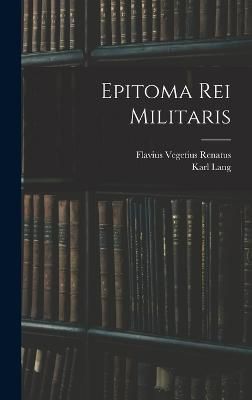 Epitoma Rei Militaris By Renatus 9781015725133 (Hardback)