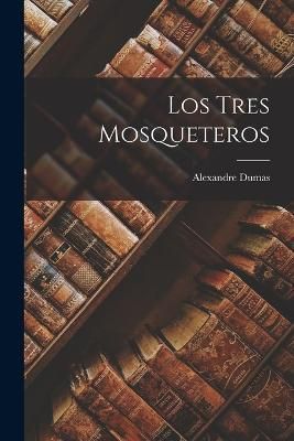 Tres Mosqueteros By Dumas 9781015729476 (Paperback)
