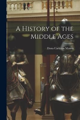 History of the Middle Ages By Munro 9781015734395 (Paperback)