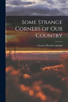 Some Strange Corners of our Country By Lummis 9781015740808