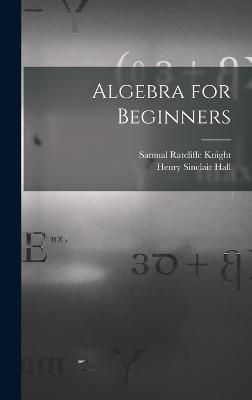Algebra for Beginners By Hall 9781015761988 (Hardback)