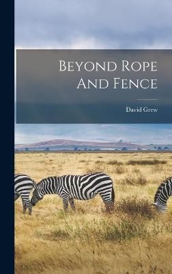 Beyond Rope And Fence By Grew 9781015766235 (Hardback)