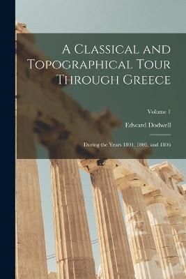 Classical and Topographical Tour Through Greece By Dodwell (Paperback)