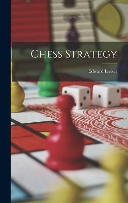 Chess Strategy By Lasker 9781015781429 (Hardback)