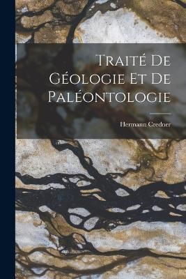Traité De Géologie Et De Paléontologie By Credner 9781015797185