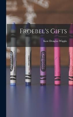 Froebel's Gifts By Wiggin 9781015802285 (Hardback)